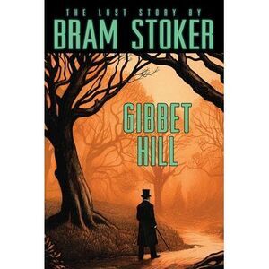 Bram Stoker's Lost Story, Gibbet Hill -- Bram Stoker